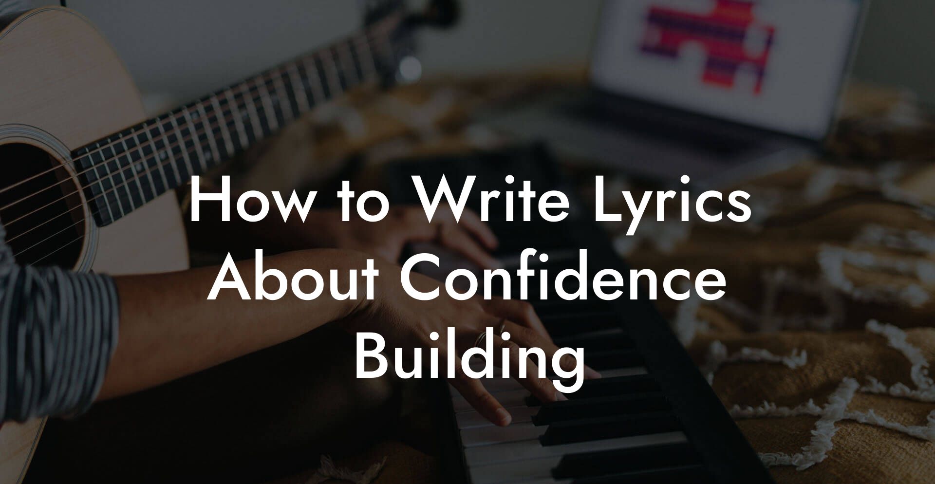 How to Write Lyrics About Confidence Building