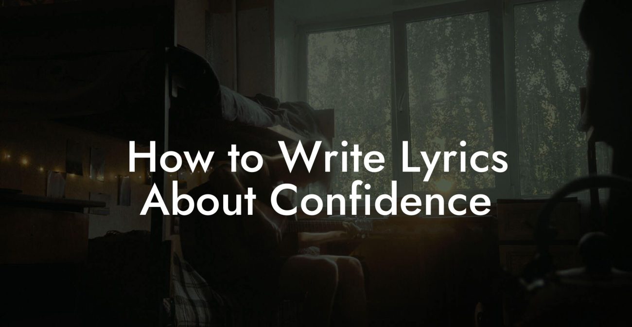 How to Write Lyrics About Confidence