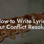 How to Write Lyrics About Conflict Resolution
