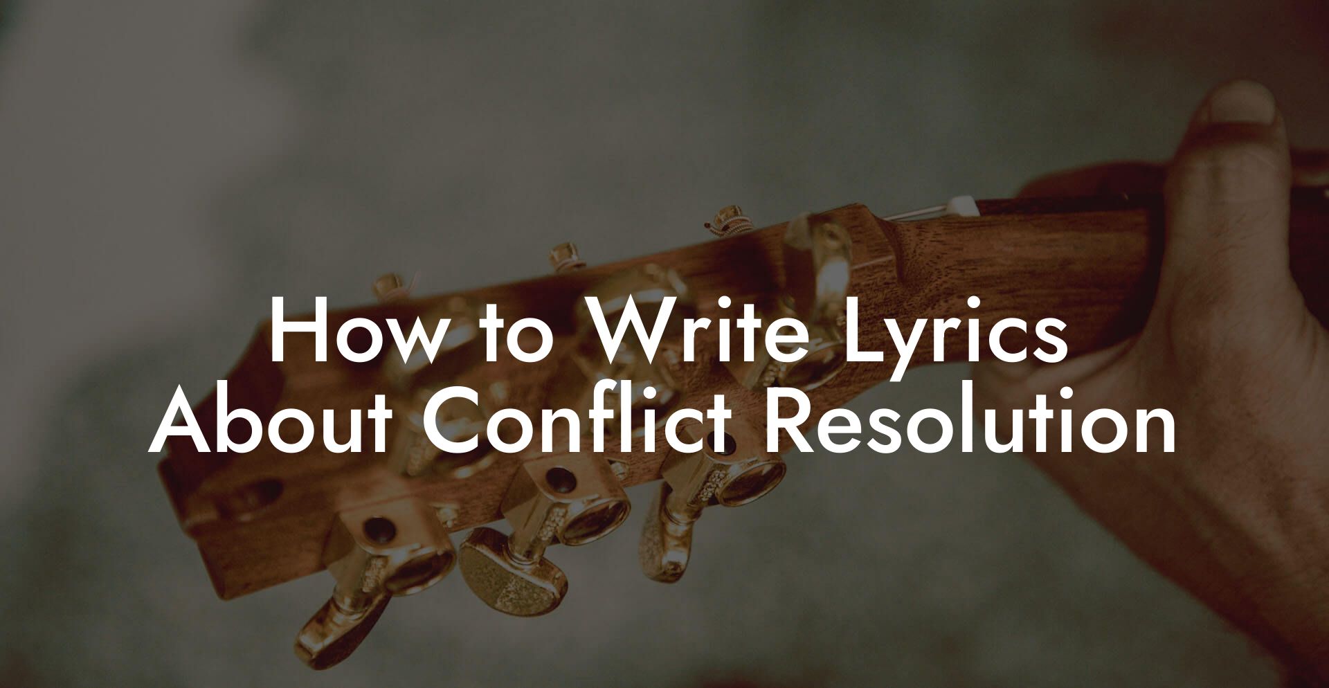 How to Write Lyrics About Conflict Resolution