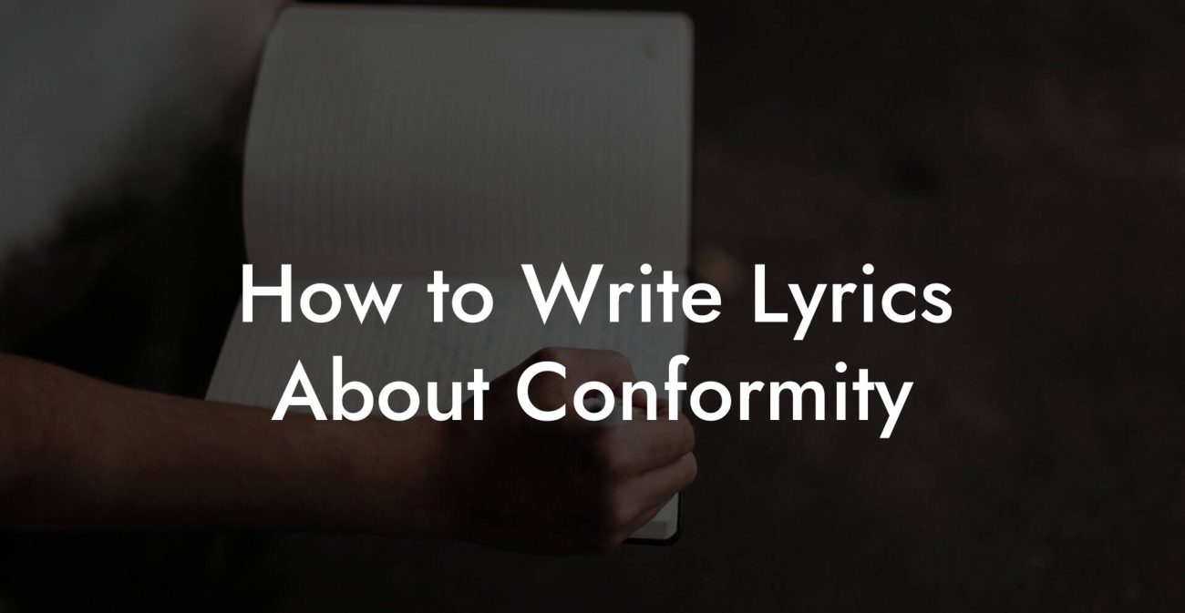 How to Write Lyrics About Conformity