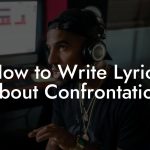 How to Write Lyrics About Confrontation