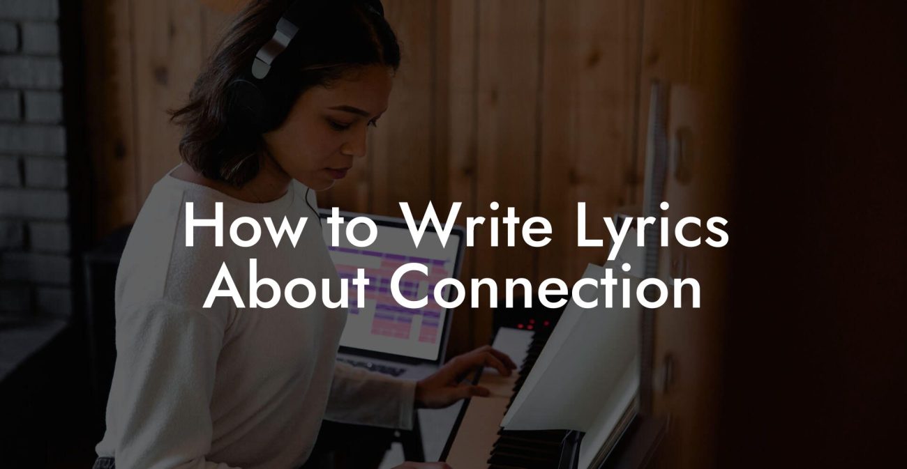 How to Write Lyrics About Connection