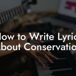 How to Write Lyrics About Conservation