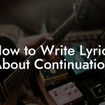How to Write Lyrics About Continuation