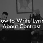 How to Write Lyrics About Contrast