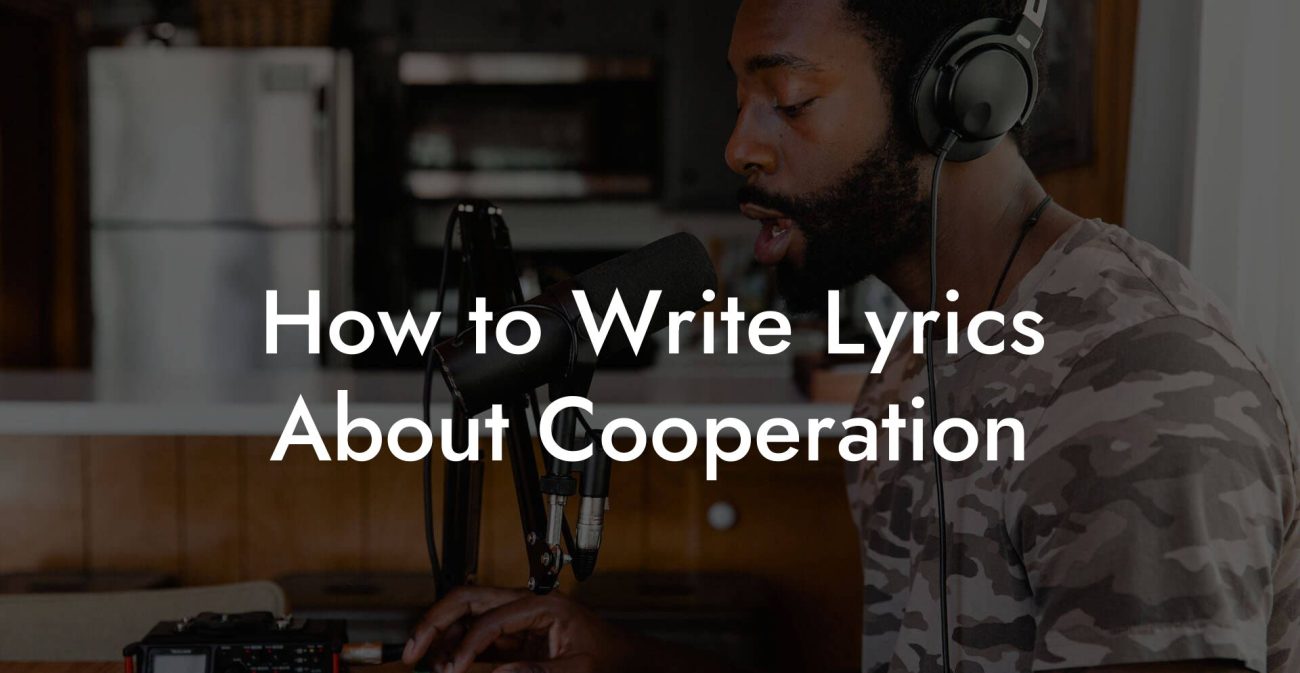 How to Write Lyrics About Cooperation