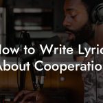 How to Write Lyrics About Cooperation