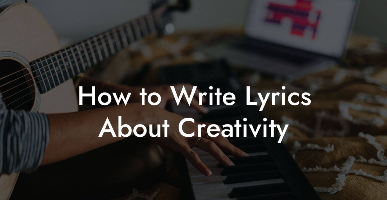 How to Write Lyrics About Creativity