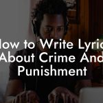 How to Write Lyrics About Crime And Punishment