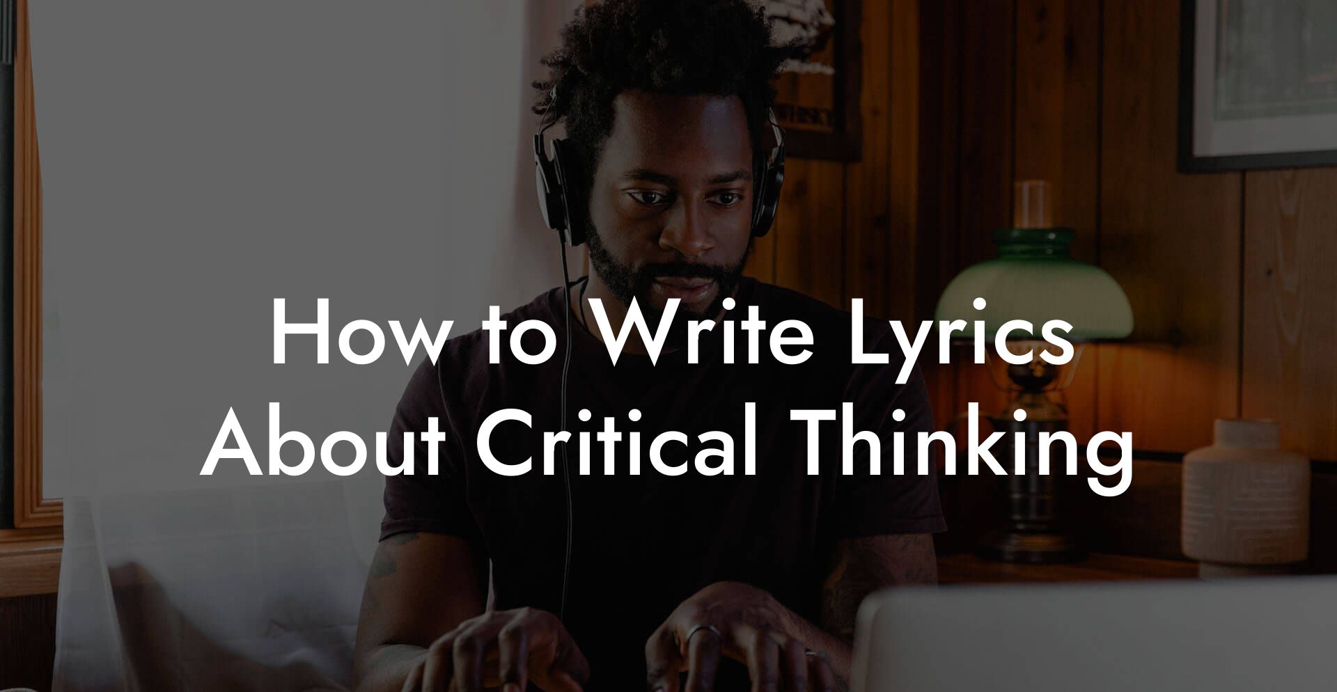 How to Write Lyrics About Critical Thinking