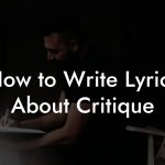 How to Write Lyrics About Critique