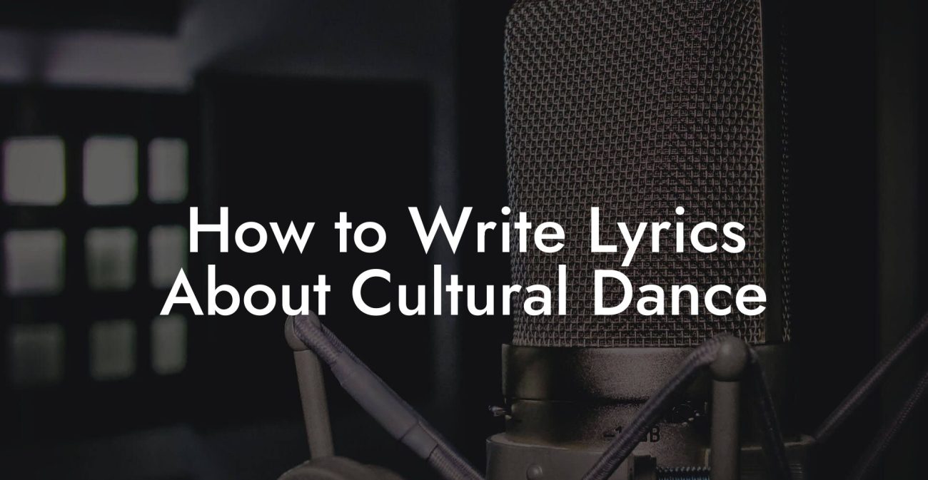 How to Write Lyrics About Cultural Dance