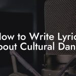 How to Write Lyrics About Cultural Dance