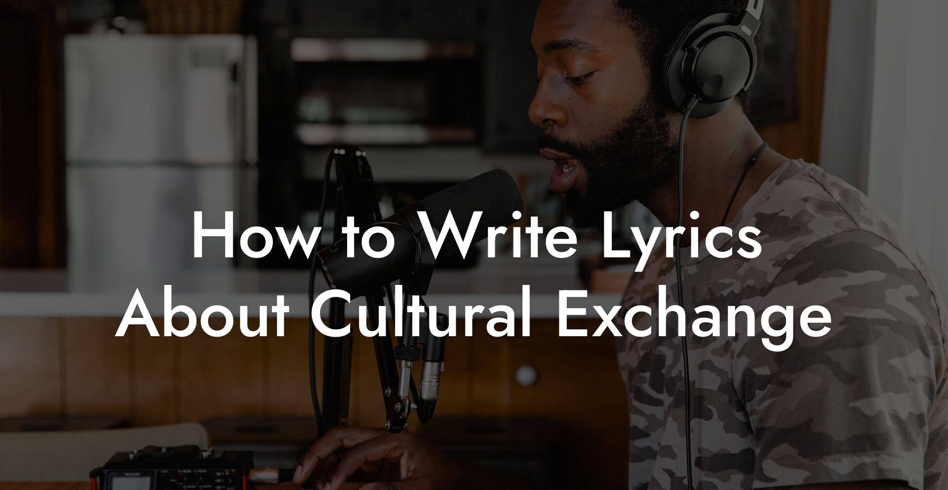 How to Write Lyrics About Cultural Exchange