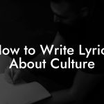 How to Write Lyrics About Culture
