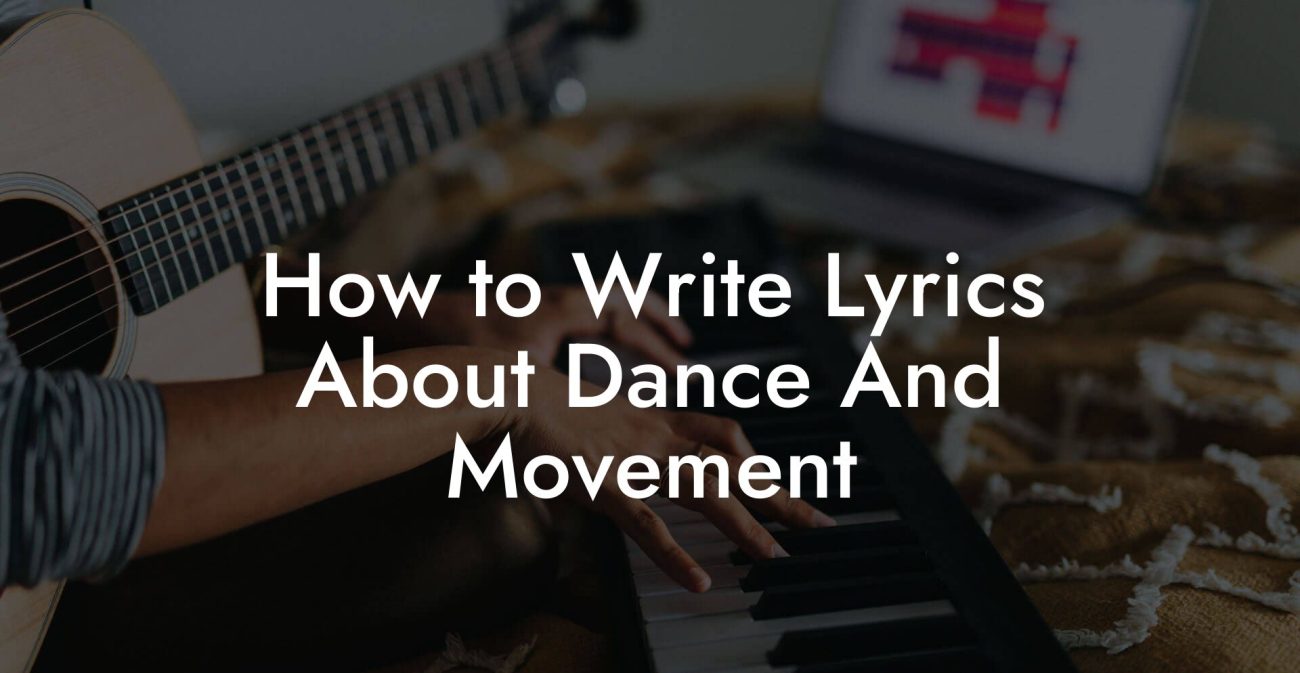 How to Write Lyrics About Dance And Movement