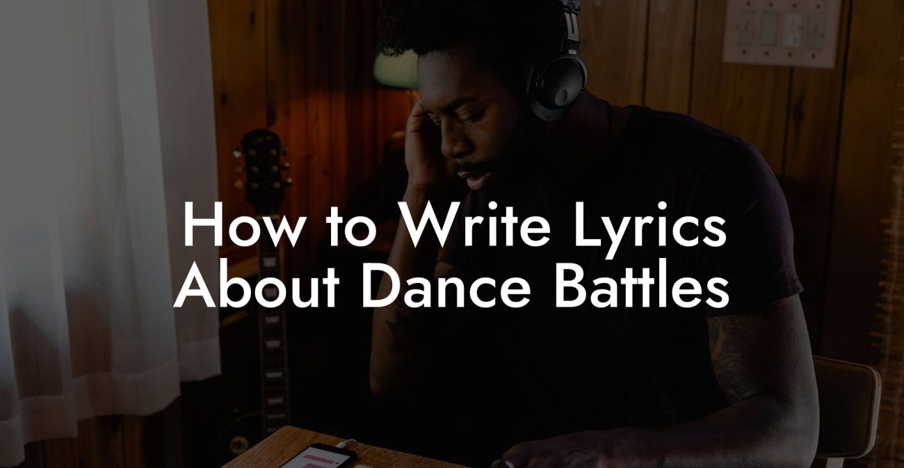 How to Write Lyrics About Dance Battles