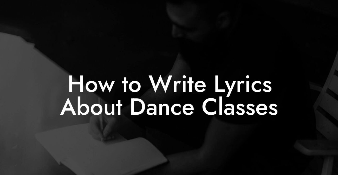 How to Write Lyrics About Dance Classes