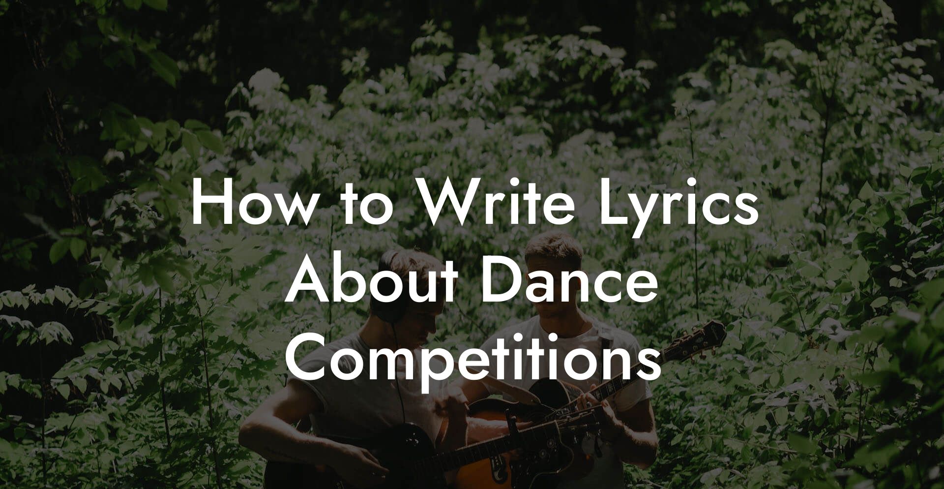 How to Write Lyrics About Dance Competitions