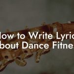 How to Write Lyrics About Dance Fitness
