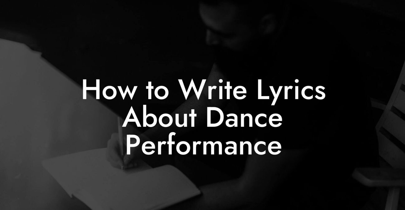 How to Write Lyrics About Dance Performance