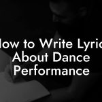 How to Write Lyrics About Dance Performance
