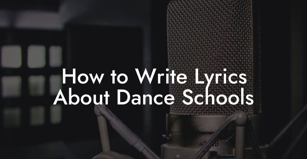 How to Write Lyrics About Dance Schools