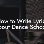 How to Write Lyrics About Dance Schools