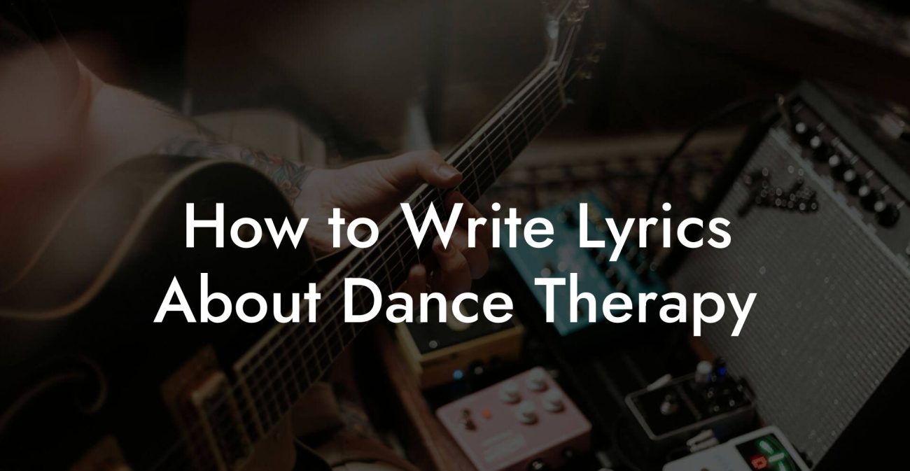 How to Write Lyrics About Dance Therapy