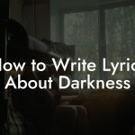 How to Write Lyrics About Darkness