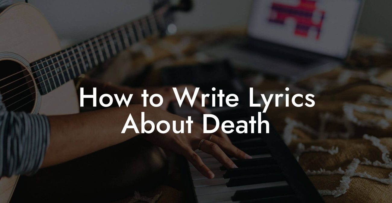 How to Write Lyrics About Death