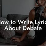 How to Write Lyrics About Debate