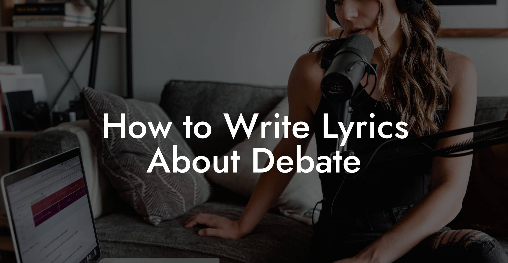 How to Write Lyrics About Debate