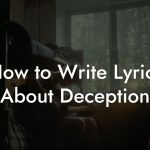 How to Write Lyrics About Deception