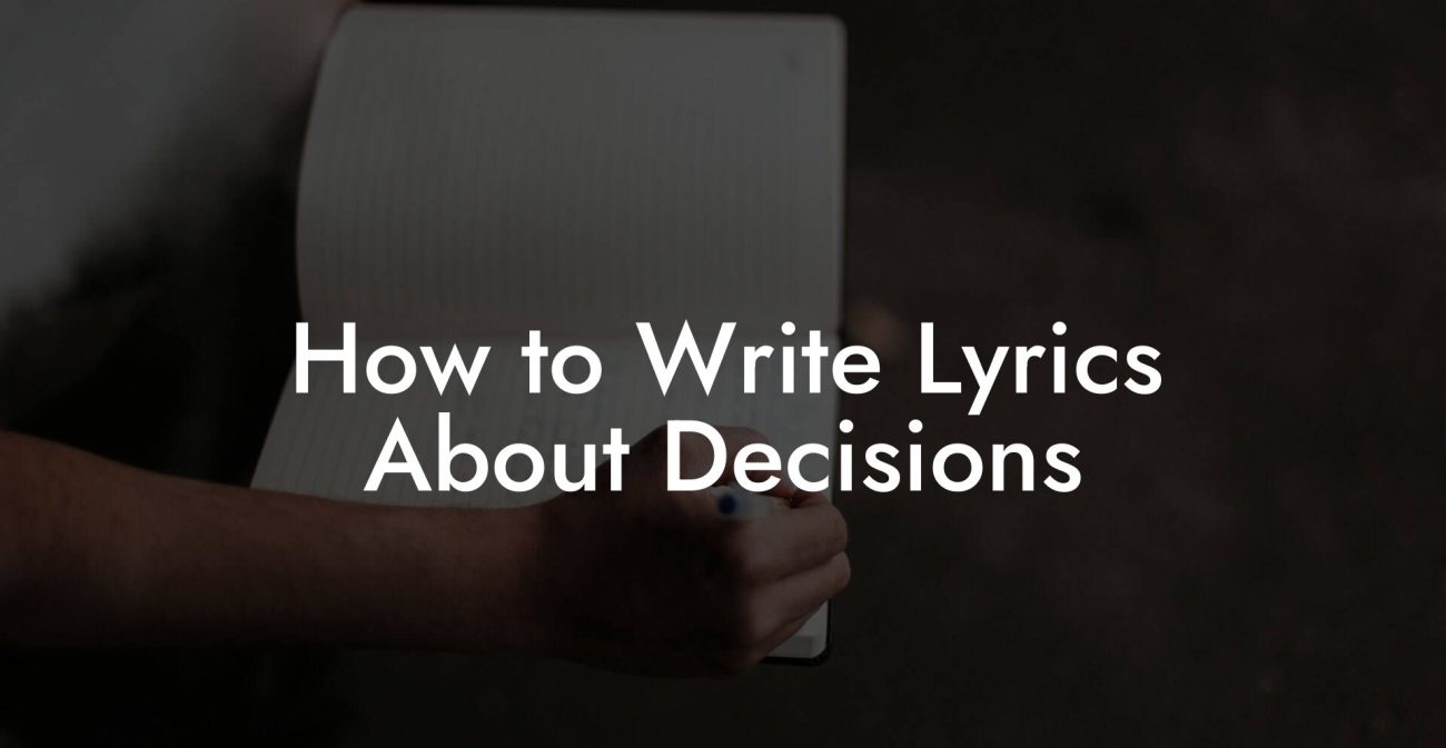 How to Write Lyrics About Decisions