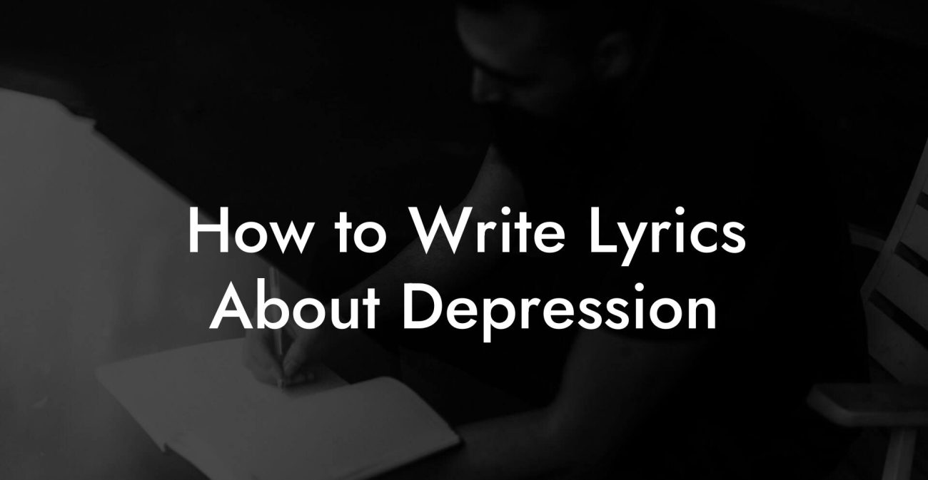 How to Write Lyrics About Depression