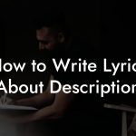 How to Write Lyrics About Description