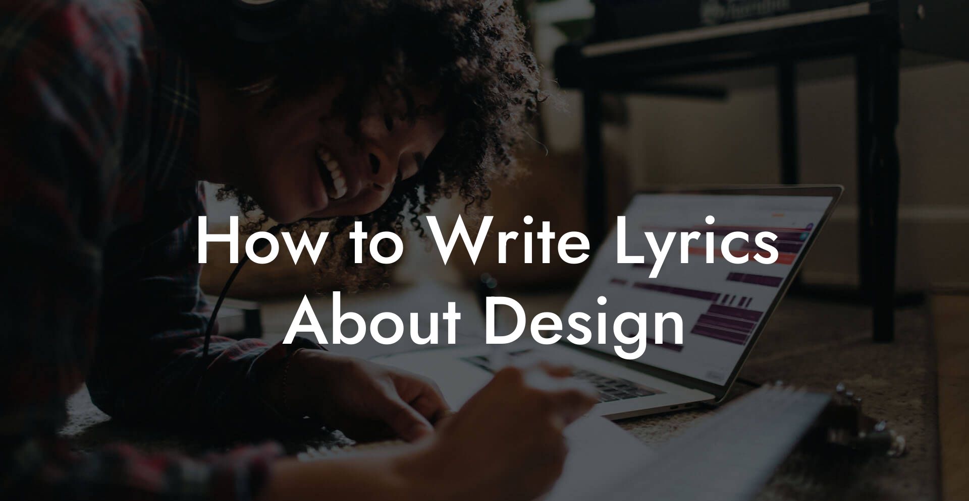 How to Write Lyrics About Design