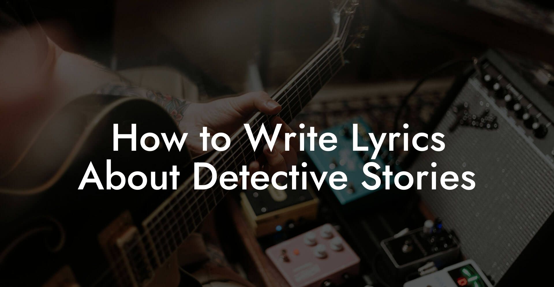 How to Write Lyrics About Detective Stories