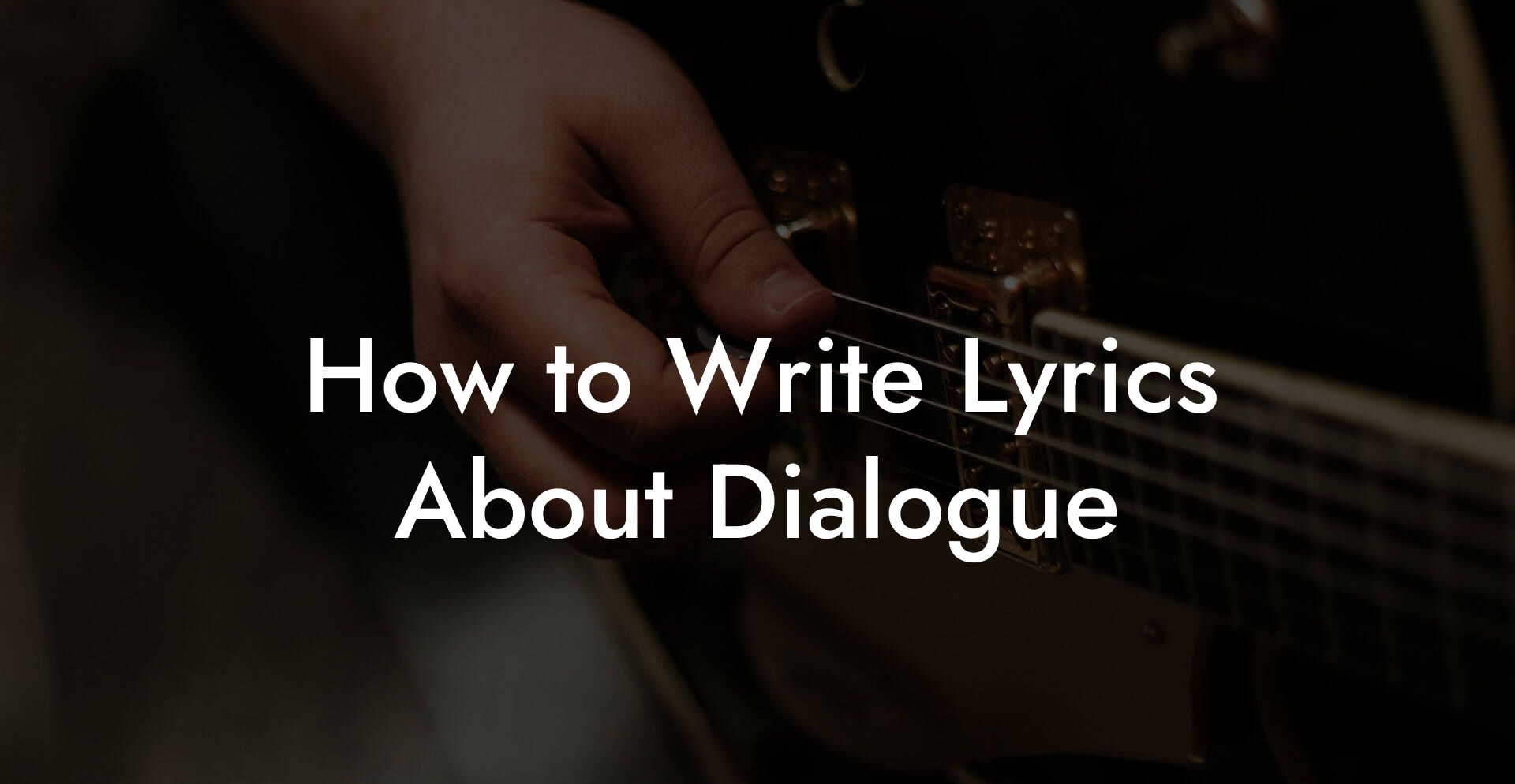 How to Write Lyrics About Dialogue