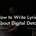 How to Write Lyrics About Digital Detox