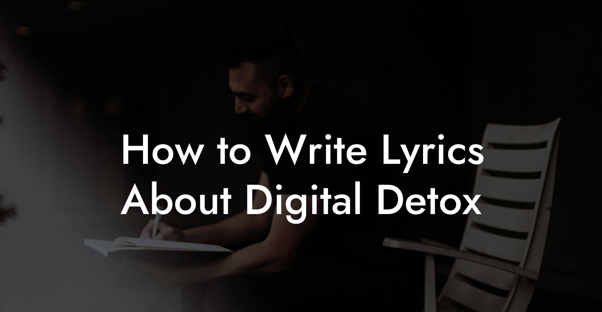 How to Write Lyrics About Digital Detox