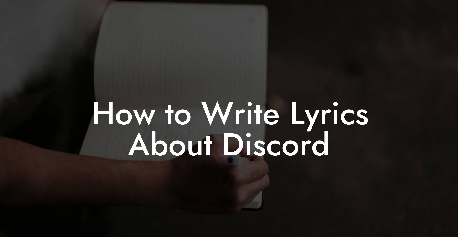 How to Write Lyrics About Discord