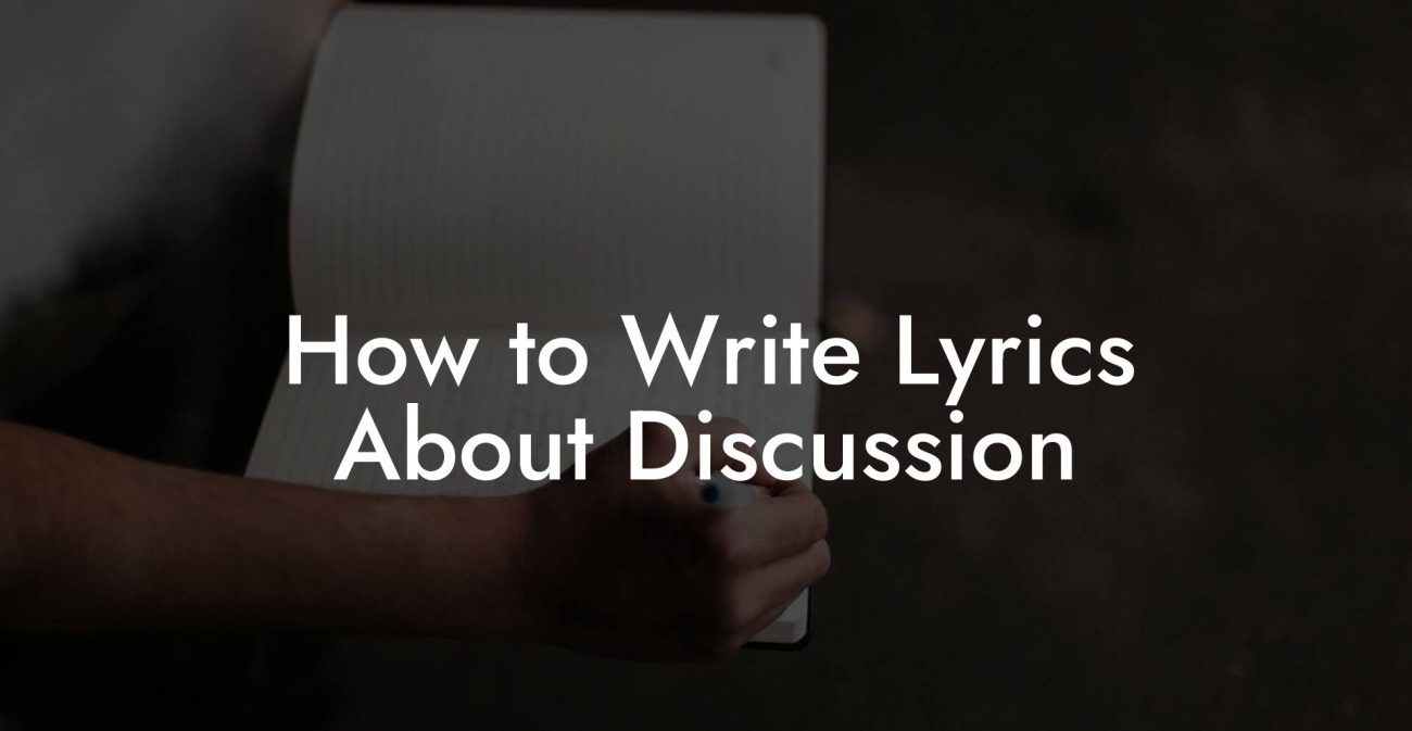 How to Write Lyrics About Discussion