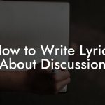 How to Write Lyrics About Discussion