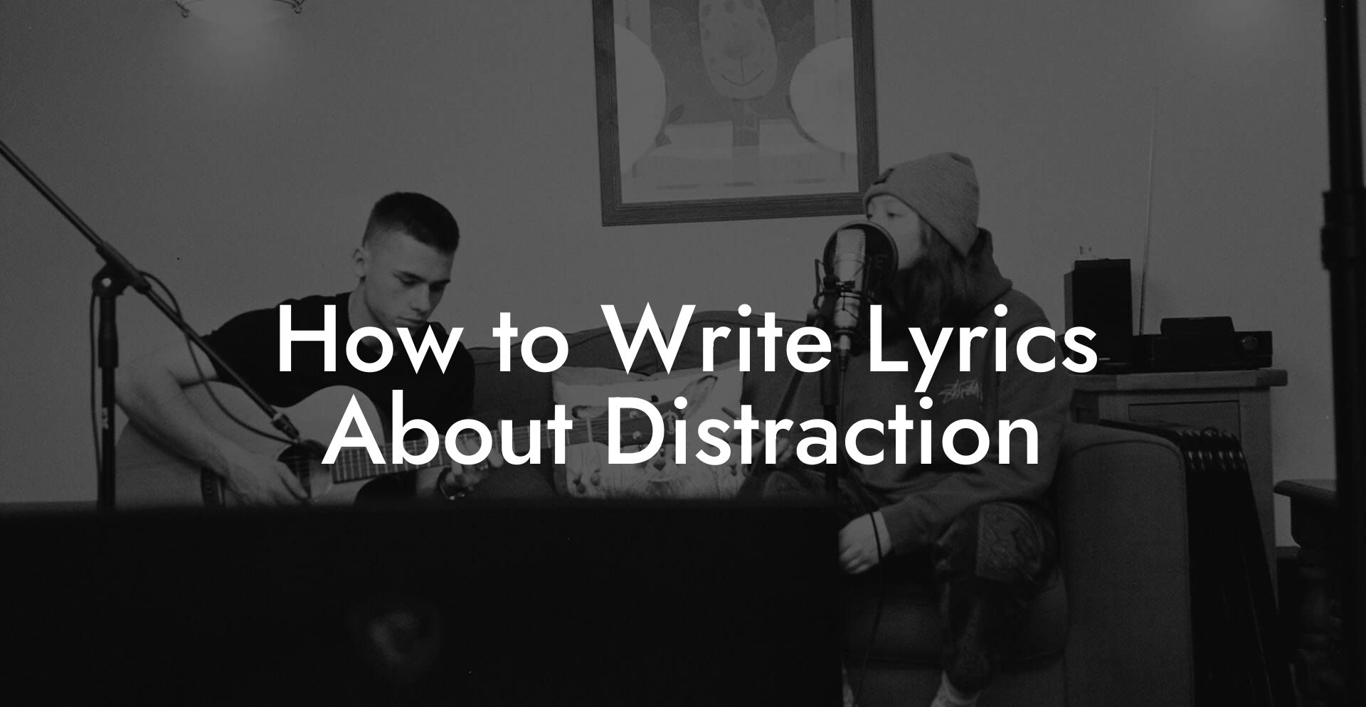 How to Write Lyrics About Distraction