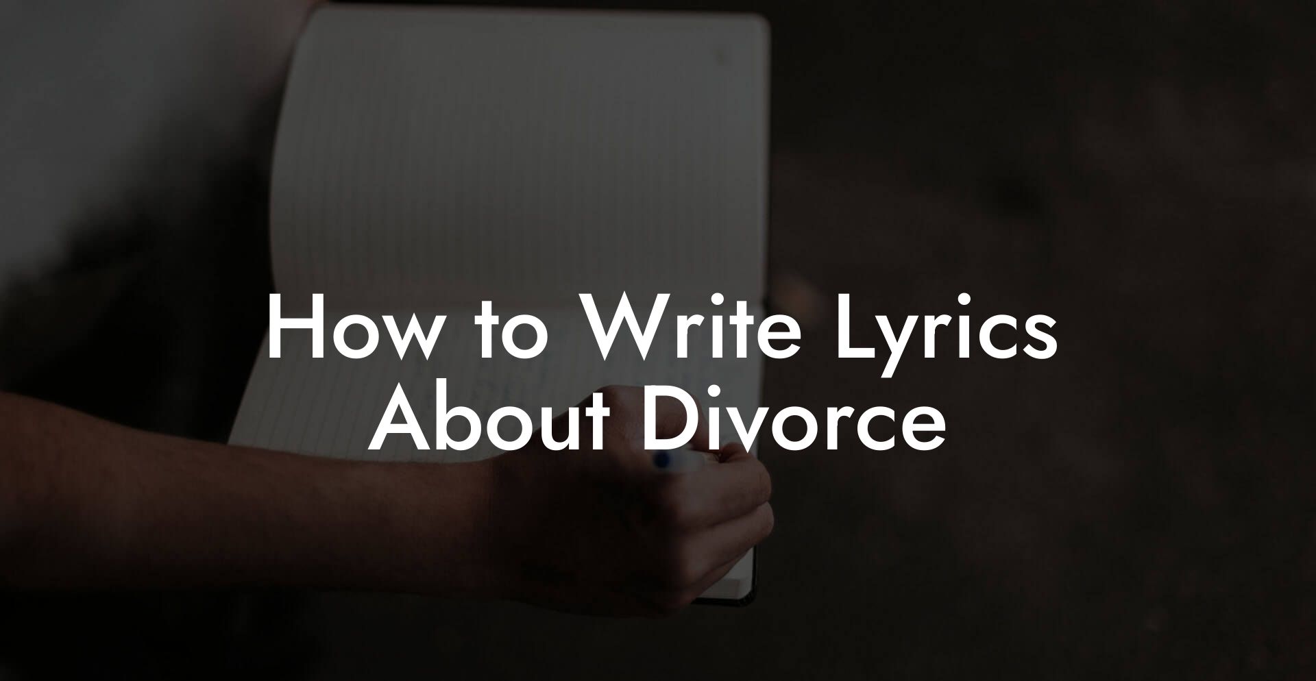 How to Write Lyrics About Divorce