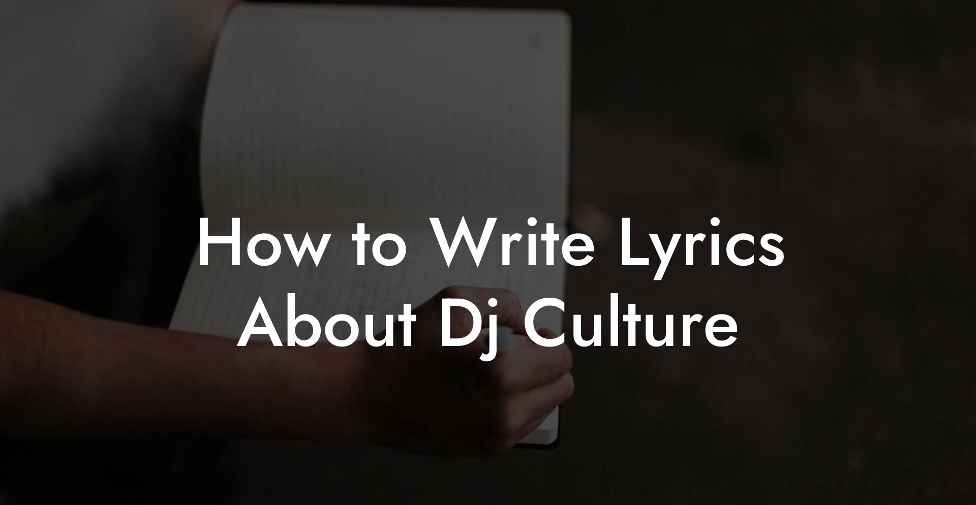 How to Write Lyrics About Dj Culture