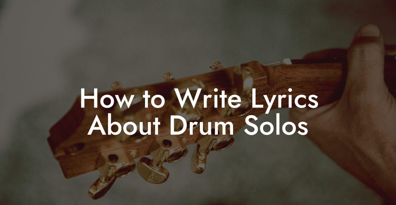 How to Write Lyrics About Drum Solos